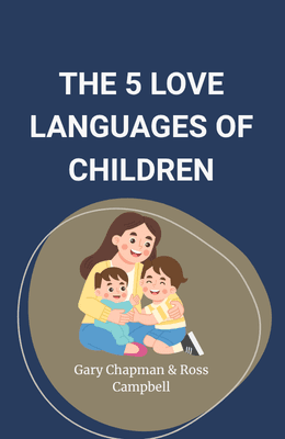 The 5 Love Languages of Children — parenting guide