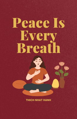 Peace Is Every Breath by Thich Nhat Hanh — self growth
